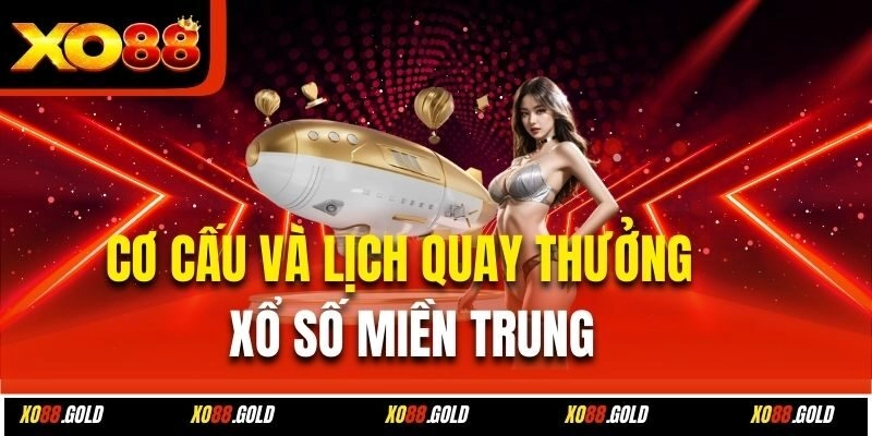 Cơ cấu và lịch quay thưởng xổ số miền Trung