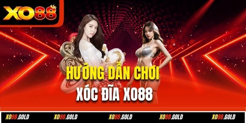 Hướng dẫn chơi xóc đĩa Xo88