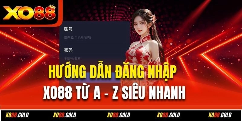 Hướng dẫn đăng nhập Xo88 từ A - Z siêu nhanh