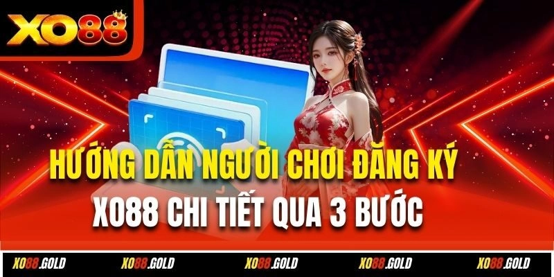 Hướng dẫn người chơi đăng ký Xo88 chi tiết qua 3 bước