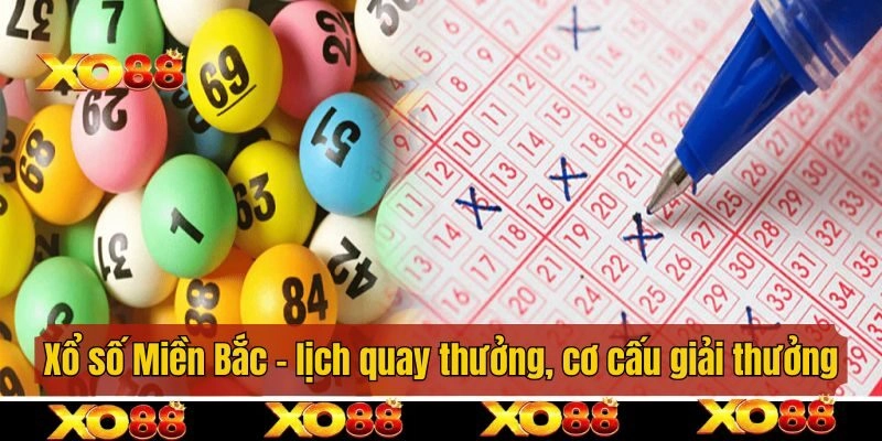 Xổ số Miền Bắc - lịch quay thưởng, cơ cấu giải thưởng