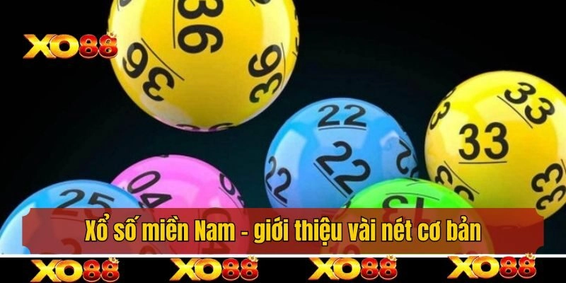 Xổ số miền Nam – giới thiệu vài nét cơ bản mọi người cần biết